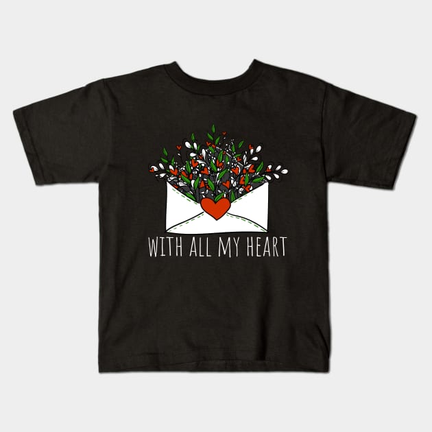 with all my heart Kids T-Shirt by YuliiaLestes